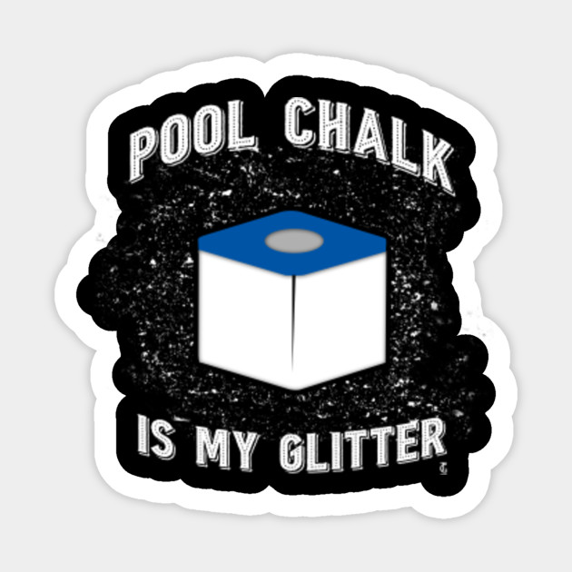Pool Chalk Is My Glitter
